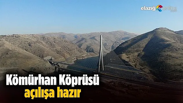 Kömürhan Köprüsü açılışa hazır