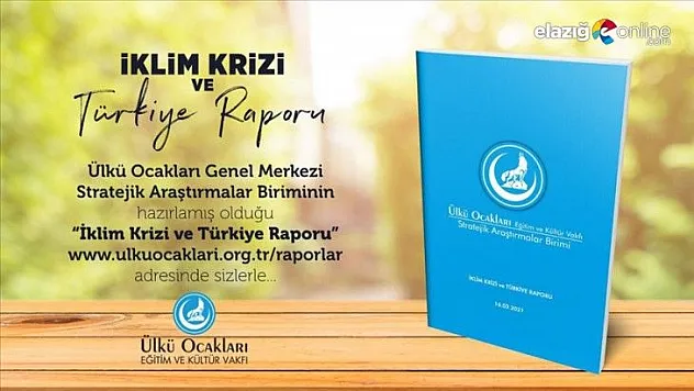 Ülkü Ocakları 'İklim Krizi ve Türkiye Raporu' hazırladı