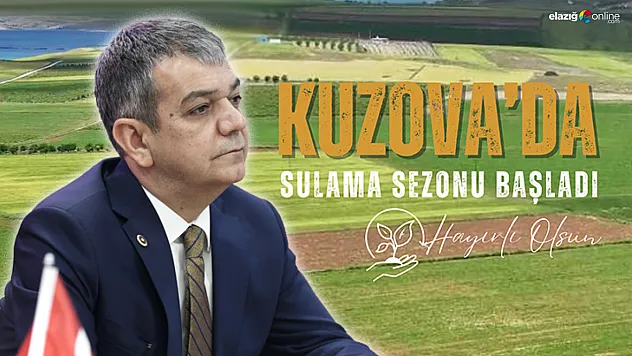 Vekil Keleş Duyurdu! Kuzova'da Su Verildi: Elazığlı Çiftçiler için Umut Sezonu Açıldı