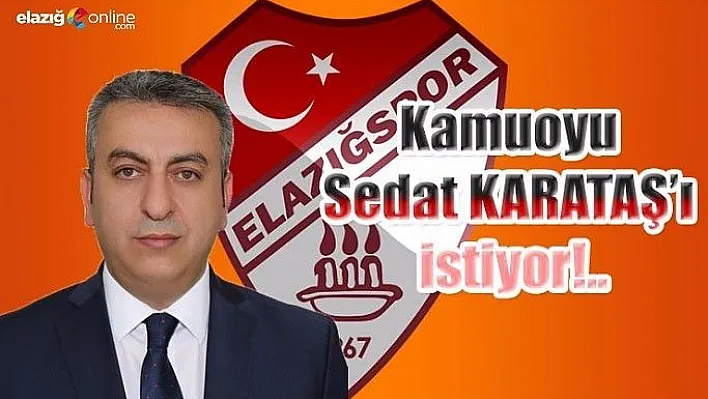 Kamuoyu Sedat KARATAŞ'ı istiyor!..