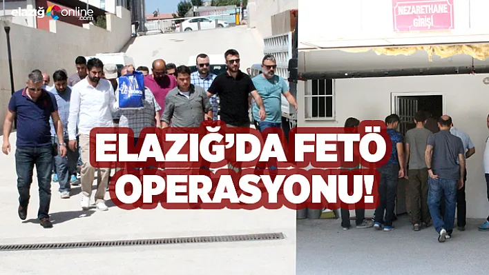 Elazığ'da FETÖ operasyonu!