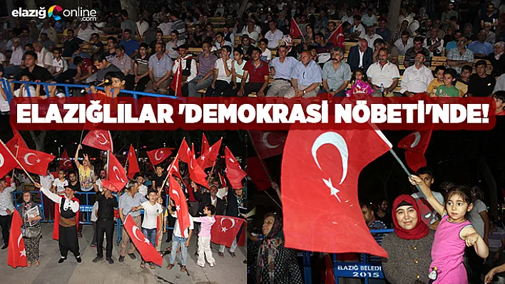 Elazığlılar 'Demokrasi Nöbeti'nde!