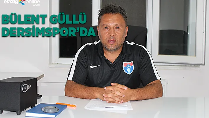 Bülent Güllü Dersimspor'da