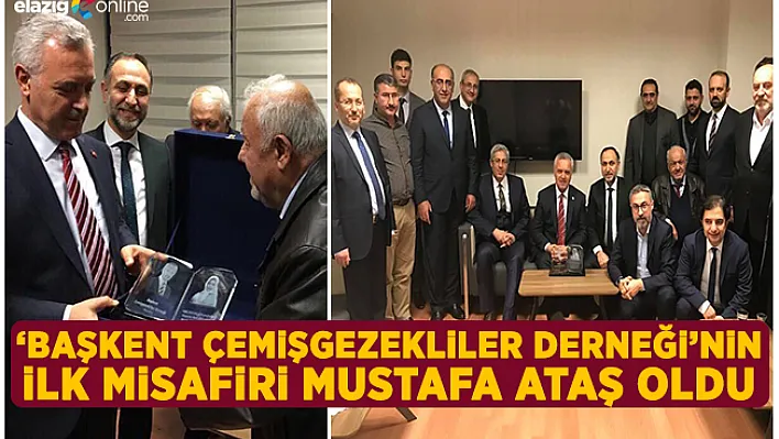 Ataş, Başkent Çemişgezekliler Derneği'ni Ziyaret Etti