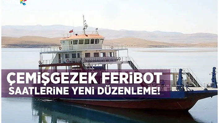 Elazığ-Çemişgezek feribot seferleri yeniden düzenlendi