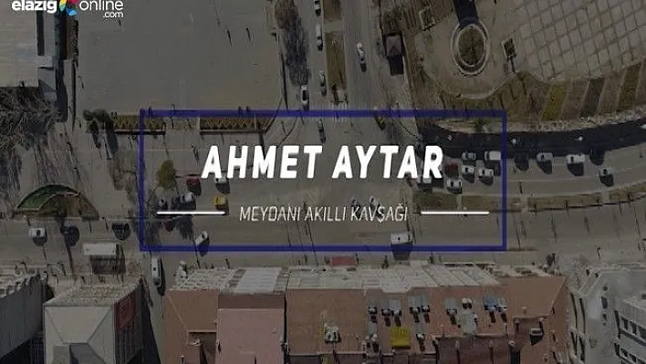 Elazığ'da Akıllı Kavşak Uygulaması Başladı!