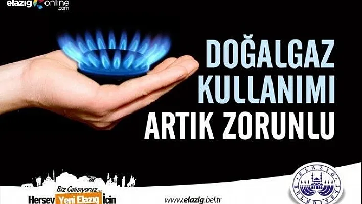 Elazığ'da Doğal Gaz Kullanımı Artık Zorunlu!