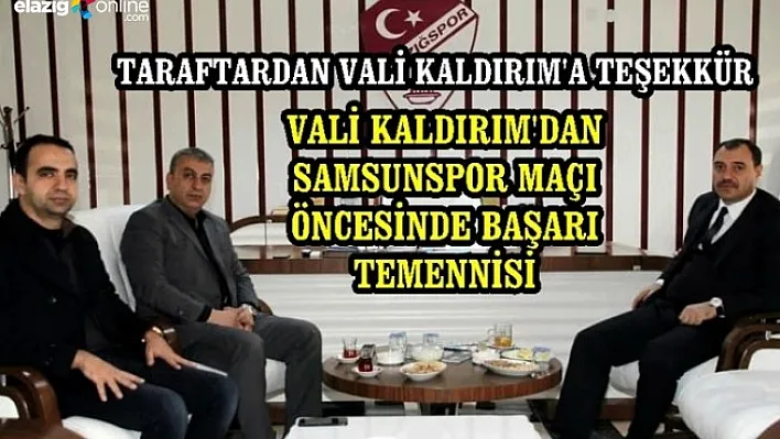 Vali Gakgo, Elazığspor'a desteklerini sürdürüyor!