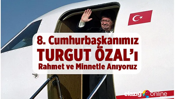 Değişimin Lideri Turgut Özal'ın Vefatının 25. Yılı!