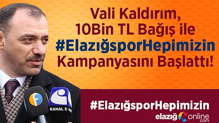 İlk Bağış Vali Kaldırım'dan! #ElazığsporHepimizin