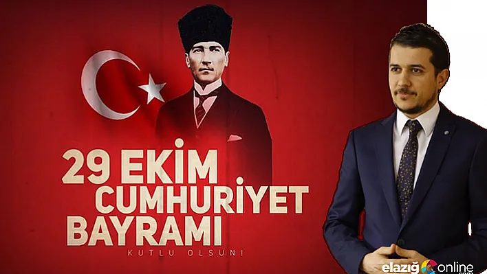 ÜLGER &quot95. yılını idrak ettiğimiz Cumhuriyet Bayramımız kutlu olsun"