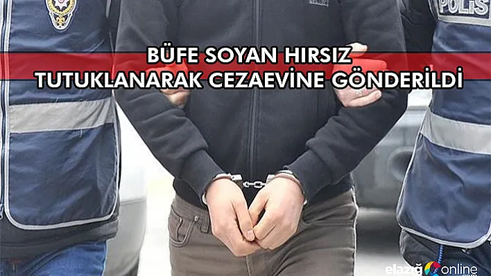 Elazığ'da büfe soyan hırsız tutuklandı