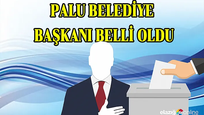 Palu Belediye Başkanı Belli Oldu