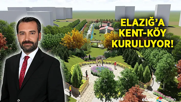Elazığ'da 50bin m² alana Kent-Köy kuruluyor!