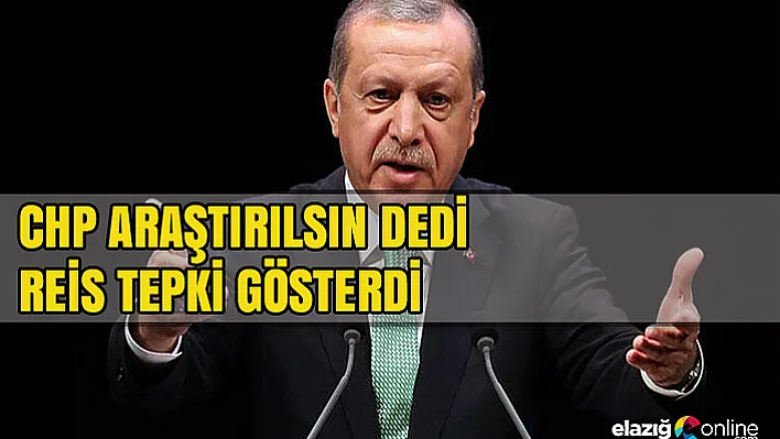 Erdoğan'dan CHP'nin 'FETÖ'nün siyasi ayağı araştırılsın' talebine tepki