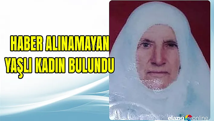 Haber alınamayan 88 yaşındaki kadın komşu köyde bulundu