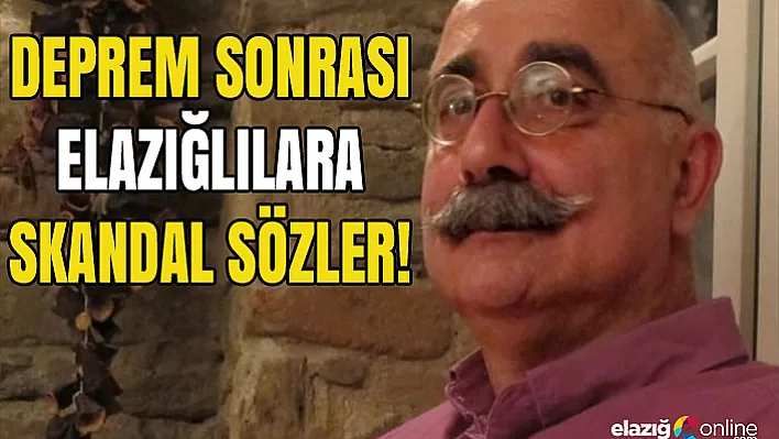 Sevan Nişanyan'dan Elazığlılara skandal sözler!