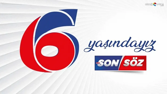 6 Yıldır Elazığ'ın Sesi: Sonsöz Gazetesi'nden Duygusal Mesaj!