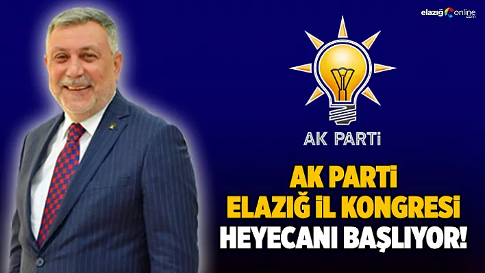 AK Parti Elazığ İl Kongresi Heyecanı Başlıyor!