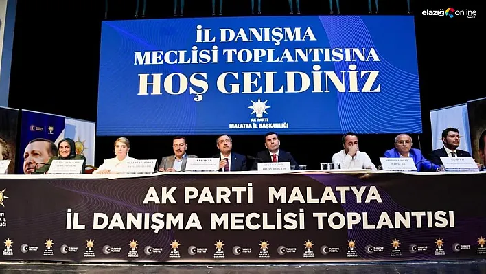 AK Parti Malatya Teşkilatı, İl Danışma Meclisi Toplantısında bir araya geldi