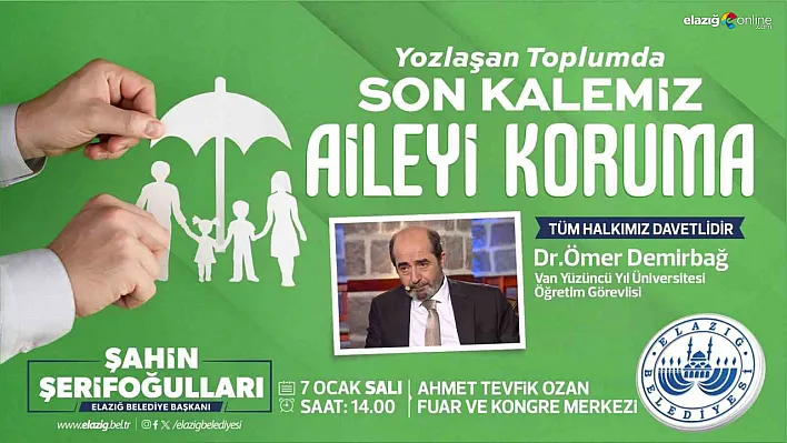 Ailenin Önemi Elazığ'da Konuşulacak: Bu Ücretsiz Konferansa Davetlisiniz!