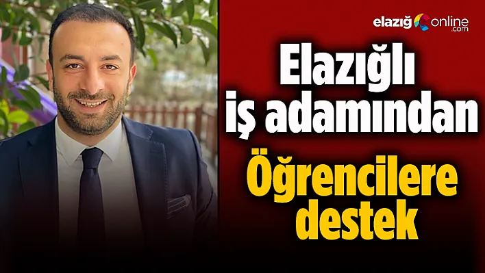 Elazığlı iş adamından öğrencilere destek