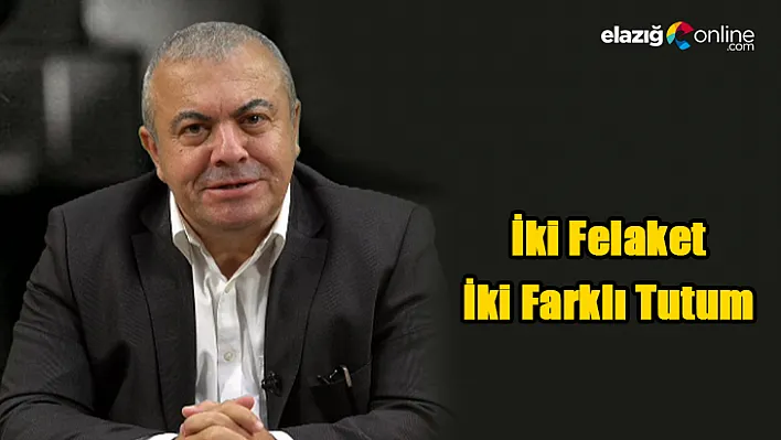 'İki Felaket, İki Farklı Tutum'