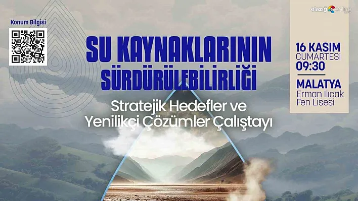 Su Kaynaklarının Geleceği İçin Stratejik Çalıştay Malatya'da Başlıyor!