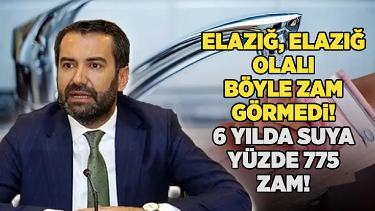 Elazığ , Elazığ olalı böyle zam görmedi! 6 yılda suya yüzde 775 zam!