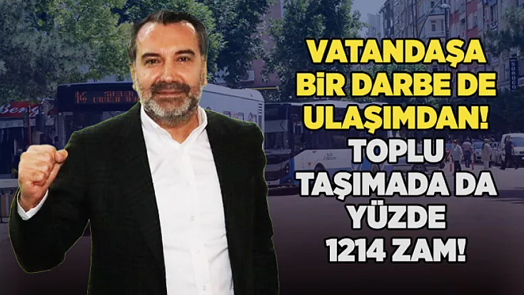 Vatandaşa bir darbe de ulaşımdan! Toplu taşımada da yüzde 1214 zam