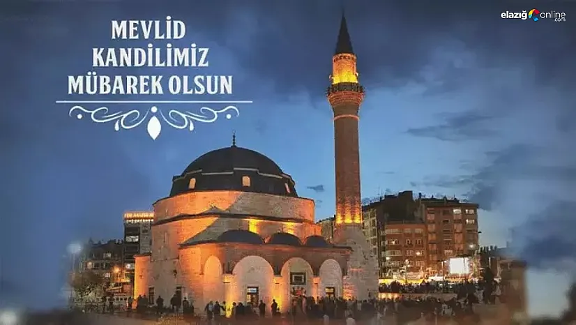 Mevlid Kandilimiz mübarek olsun Elazığ!